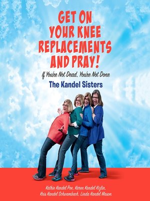 cover image of Get on Your Knee Replacements and Pray!